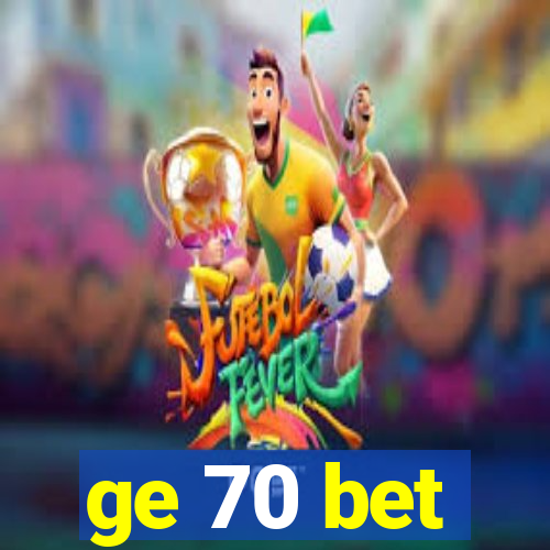 ge 70 bet